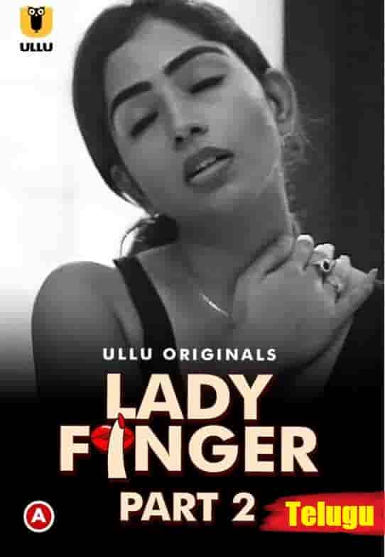 Lady Finger Part 2 Ullu Originals (2022) HDRip  Telugu Full Movie Watch Online Free