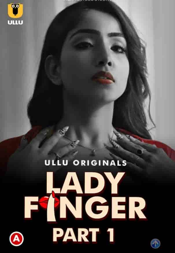 Lady Finger Part 1 Ullu Originals (2022) HDRip  Hindi Full Movie Watch Online Free