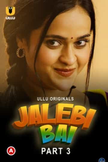 Jalebi Bai Part 3 Ullu Originals (2022) HDRip  Hindi Full Movie Watch Online Free