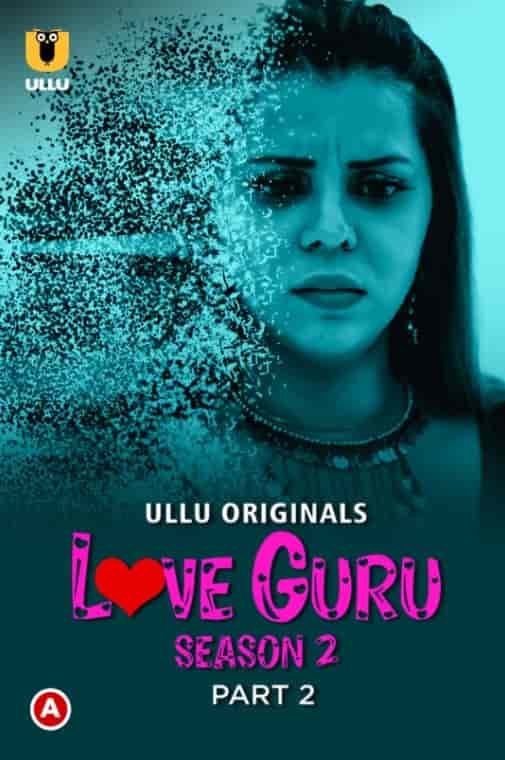 Love Guru Season 2 (Part 2) Ullu Originals (2023) HDRip  Hindi Full Movie Watch Online Free