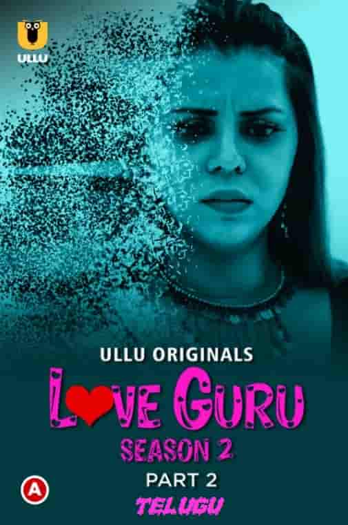 Love Guru Season 2 (Part 2) Ullu Originals (2023) HDRip  Telugu Full Movie Watch Online Free