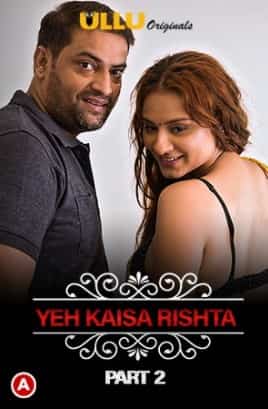 Yeh Kaisa Rishta (Part 2 ) Charmsukh S01 Ullu Originals (2021) HDRip  Hindi Full Movie Watch Online Free