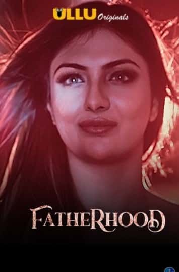 Fatherhood S01 Ullu Originals Complete (2021) HDRip  Hindi Full Movie Watch Online Free