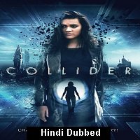 Collider (2018) HDRip  Hindi Dubbed Full Movie Watch Online Free