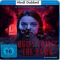 Quiet Comes the Dawn (2019) Hindi Dubbed Full Movie